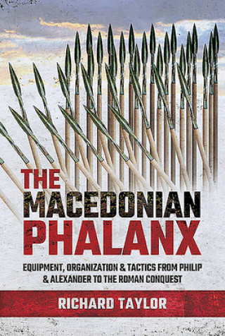 Book The Macedonian Phalanx: Equipment, Organization and Tactics from Philip and Alexander to the Roman Conquest 