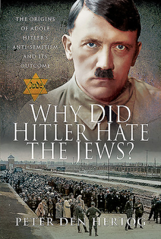 Könyv Why Did Hitler Hate the Jews? 