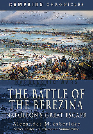 Книга The Battle of the Berezina: Napoleon's Great Escape 