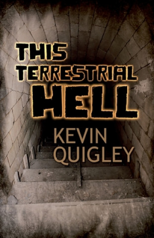 Knjiga This Terrestrial Hell Kevin Quigley