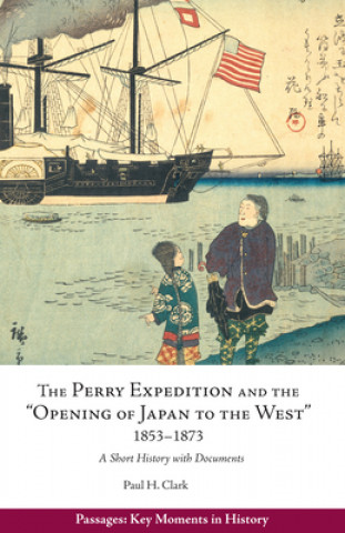 Kniha Perry Expedition and the "Opening of Japan to the West", 1853-1873 Paul Hendrix Clark