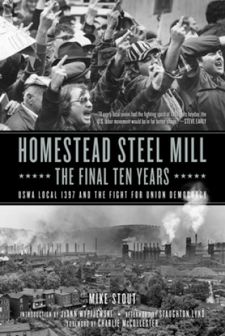 Kniha Homestead Steel Mill-The Final Ten Years: Uswa Local 1397 and the Fight for Union Democracy Staughton Lynd