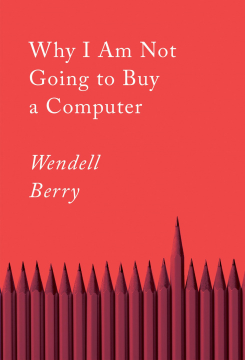 Knjiga Why I Am Not Going To Buy A Computer BERRY WENDELL