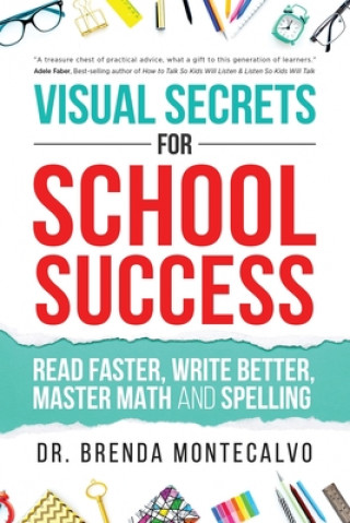 Könyv Visual Secrets for School Success: Read Faster, Write Better, Master Math and Spelling 