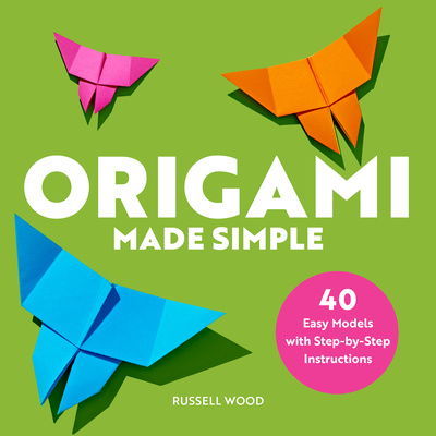 Kniha Origami Made Simple: 40 Easy Models with Step-By-Step Instructions 