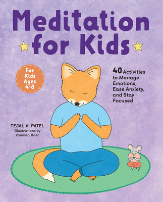 Könyv Meditation for Kids: 40 Activities to Manage Emotions, Ease Anxiety, and Stay Focused 