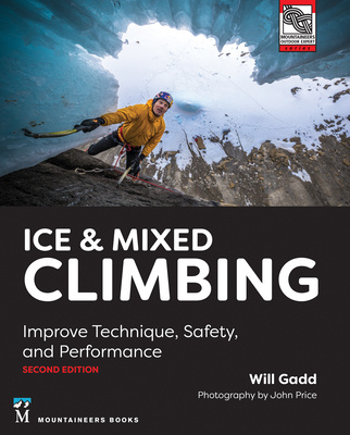 Книга Ice & Mixed Climbing, 2nd Edition: Improve Technique, Safety, and Performance John Price