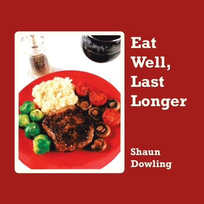 Knjiga Eat Well, Last Longer 