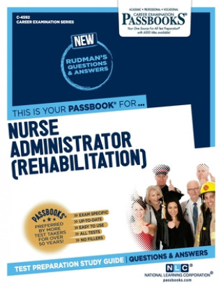 Kniha Nurse Administrator (Rehabilitation) (C-4592): Passbooks Study Guide 