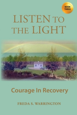 Kniha Listen To The Light: Courage In Recovery 