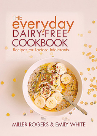 Książka Everyday Dairy-Free Cookbook Emily White