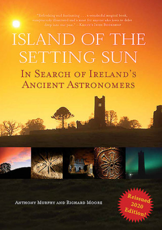 Kniha Island of the Setting Sun: In Search of Ireland's Ancient Astronomers Richard Moore