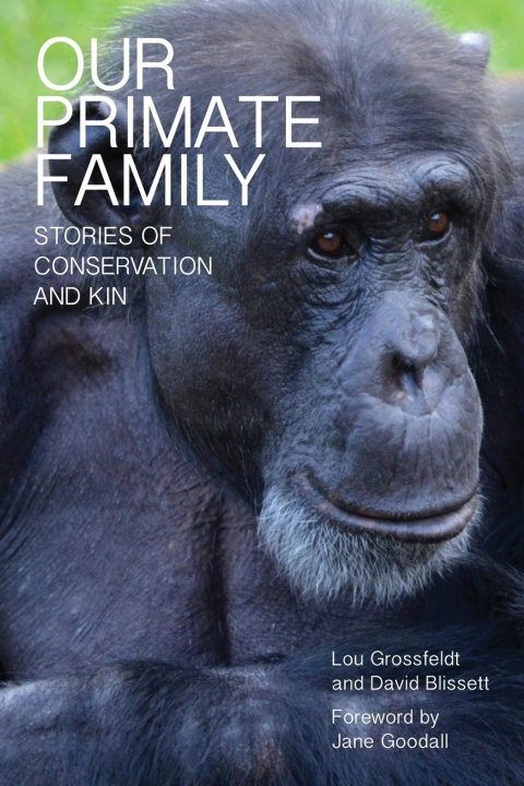 Kniha Our Primate Family: Stories of Conservation and Kin Lou Grossfeldt