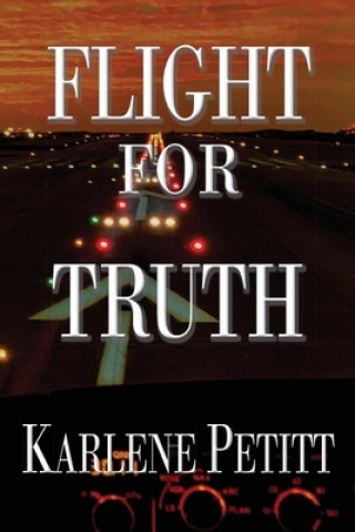Kniha Flight For Truth Petitt Karlene K Petitt