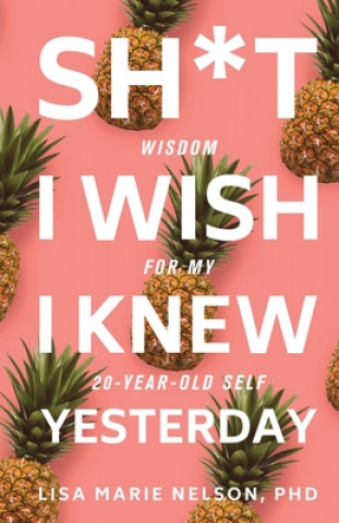 Książka Sh*t I Wish I Knew Yesterday: Wisdom for My 20-Year-Old Self 