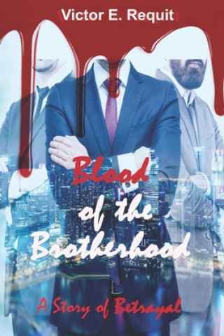 Könyv Blood of the Brotherhood: A Story of Betrayal 