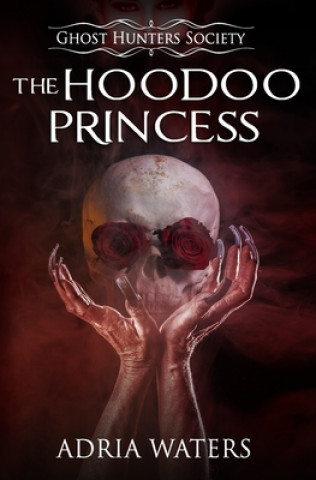 Könyv The Hoodoo Princess: Ghost Hunters Society Book Five 