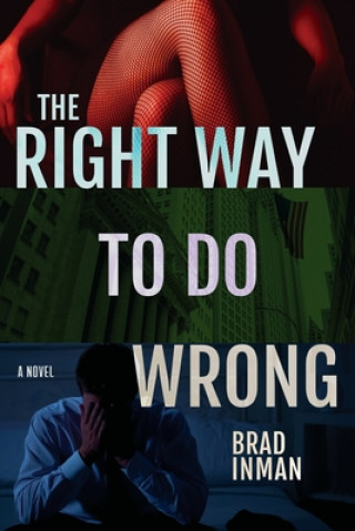 Book The Right Way to Do Wrong Brad Inman