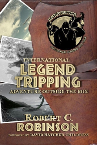 Könyv International Legend Tripping David Childress