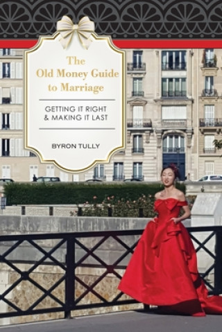 Книга The Old Money Guide to Marriage 