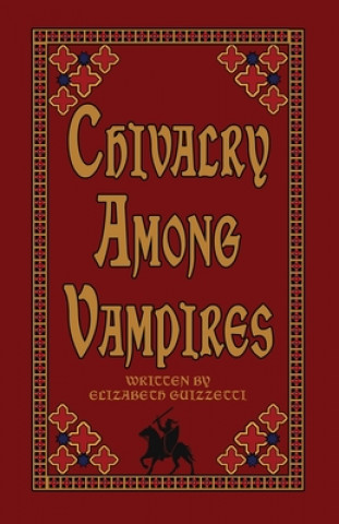 Kniha Chivalry Among Vampires Elizabeth Guizzetti