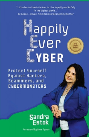 Kniha Happily Ever Cyber!: Protect Yourself Against Hackers, Scammers, and Cybermonsters 