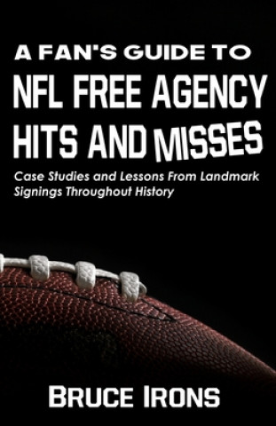 Könyv Fan's Guide To NFL Free Agency Hits And Misses 