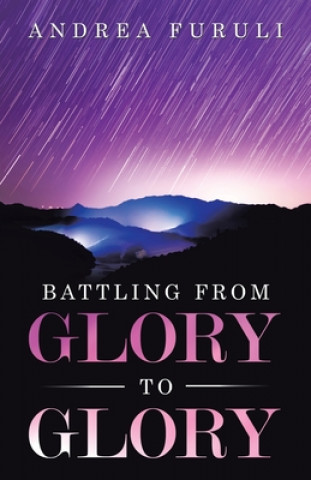 Knjiga Battling from Glory to Glory Andrea Furuli