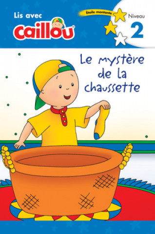 Книга Caillou: Le Myst?re de la Chaussette - Lis Avec Caillou, Niveau 2 (French Edition of Caillou: The Sock Mystery) Eric Sevigny