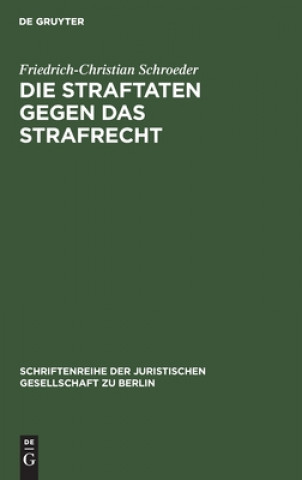 Knjiga Die Straftaten Gegen Das Strafrecht Friedrich-Christian Schroeder
