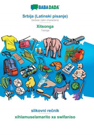 Livre BABADADA, Srbija (Latinski pisanje) - Xitsonga, slikovni re&#269;nik - xihlamuselamarito xa swifaniso 