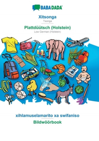 Kniha BABADADA, Xitsonga - Plattduutsch (Holstein), xihlamuselamarito xa swifaniso - Bildwoeoerbook 