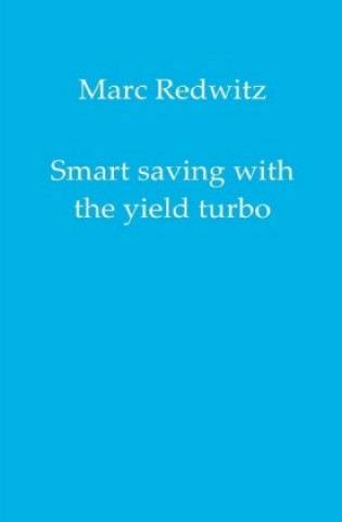 Kniha Smart saving with the yield turbo Marc Redwitz