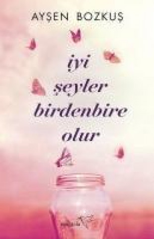 Boek Iyi Seyler Birdenbire Olur 