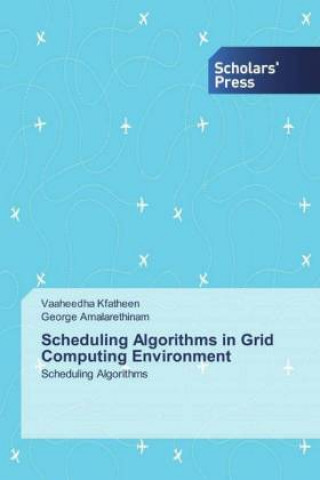 Knjiga Scheduling Algorithms in Grid Computing Environment George Amalarethinam