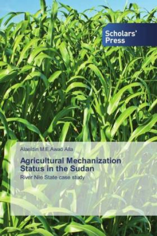 Knjiga Agricultural Mechanization Status in the Sudan Alaeldin M.E.Awad Alla