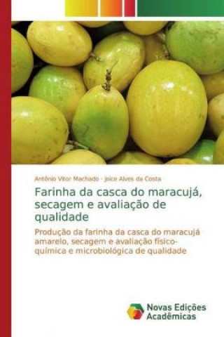 Carte Farinha da casca do maracuja, secagem e avaliacao de qualidade Joice Alves da Costa