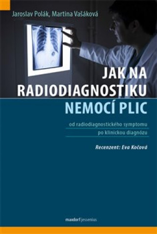 Book Jak na radiodiagnostiku nemocí plic Jaroslav Polák