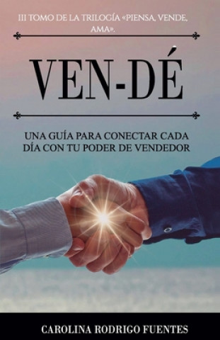 Knjiga Ven-DÉ: Una Guía para conectar cada día con tu poder de vendedor. Carolina Rodrigo Fuentes