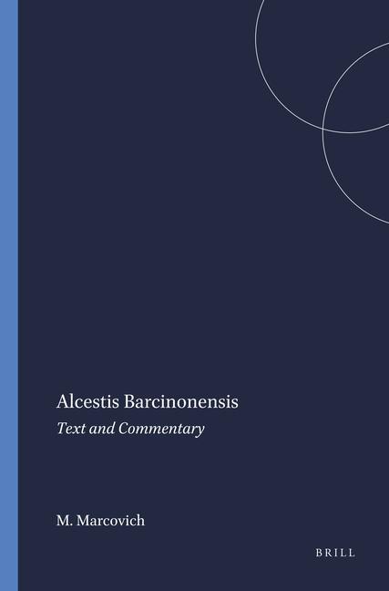 Knjiga Alcestis Barcinonensis: Text and Commentary Miroslav Marcovich