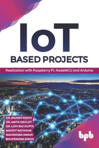 Book IoT based Projects: Realization with Raspberry Pi, NodeMCU and Arduino (English Edition) Lovi Raj Gupta