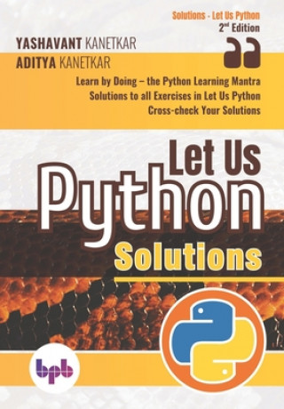 Knjiga Let Us Python Solutions: Learn by Doing-the Python Learning Mantra (English Edition) Yashavant Kanetkar