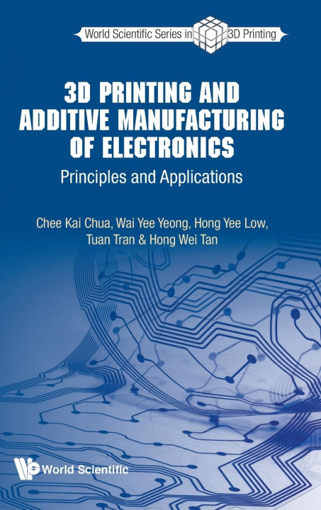 Könyv 3d Printing And Additive Manufacturing Of Electronics: Principles And Applications Wai Yee Yeong