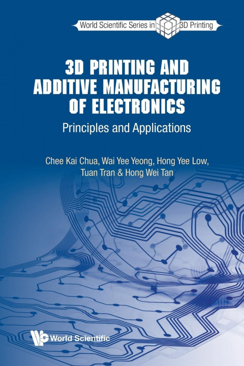 Könyv 3d Printing And Additive Manufacturing Of Electronics: Principles And Applications Wai Yee Yeong