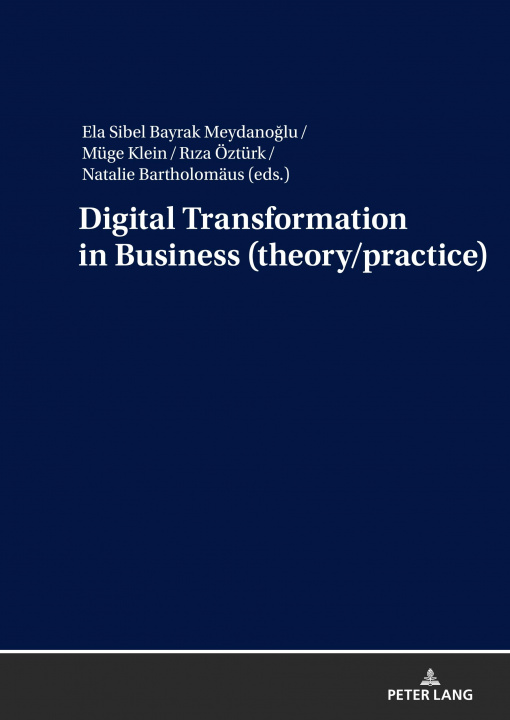 Knjiga Digital Transformation in Business (theory/practice) Ela Sibel Bayrak Meydanoglu