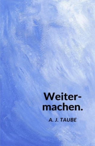 Knjiga Weitermachen. Aron Juran Taube