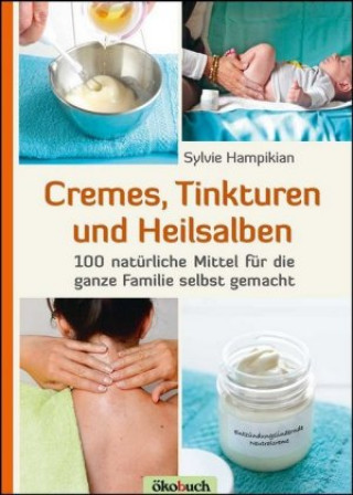 Kniha Cremes, Tinkturen und Heilsalben Sylvie Hampikian
