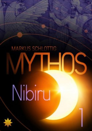 Kniha Mythos Nibiru - Band 1. Bd.1 Markus Schlottig
