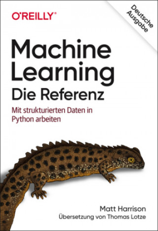 Kniha Machine Learning - Die Referenz Matt Harrison