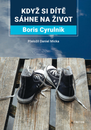 Kniha Když si dítě sáhne na život Boris Cyrulnik